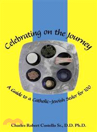 Celebrating on the Journey ─ A Guide to a Catholic-jewish Seder for 100