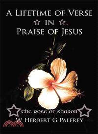 A Lifetime of Verse in Praise of Jesus ─ The Rose of Sharon