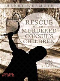 The Rescue of the Murdered Consul's Children ─ Sold into Slavery