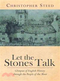 Let the Stones Talk ─ Glimpses of English History Through the People of the Moor