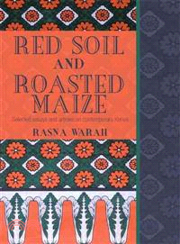 Red Soil and Roasted Maize ─ Selected Essays and Articles on Contemporary Kenya