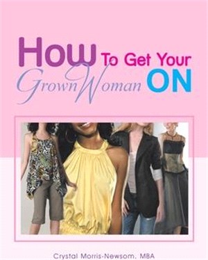 How to Get Your Grown Woman on