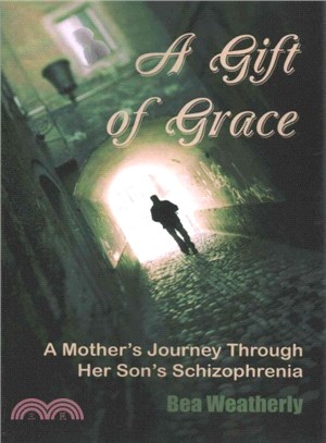 A Gift of Grace ─ A Mother's Journey Through Her Son's Schizophrenia