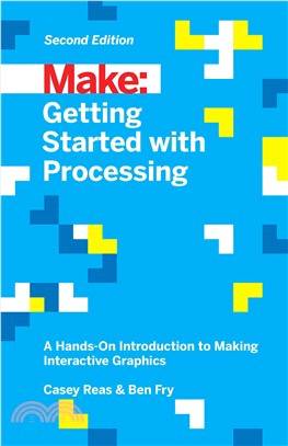 Getting Started With Processing ― A Hands-on Introduction to Making Interactive Graphics