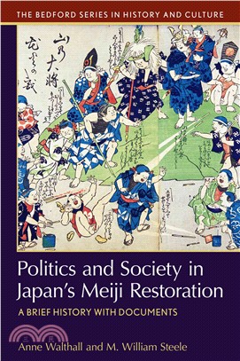 Politics and Society in Japan's Meiji Restoration ─ A Brief History With Documents