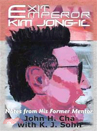 Exit Emperor Kim Jong-Il ─ Notes from His Former Mentor