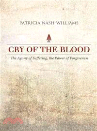 Cry of the Blood ─ The Agony of Suffering, the Power of Forgiveness