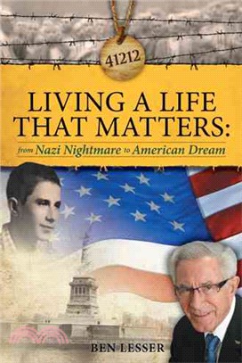 Living a Life That Matters ─ From Nazi Nightmare to American Dream