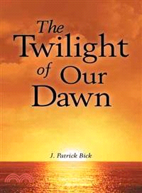 The Twilight of Our Dawn