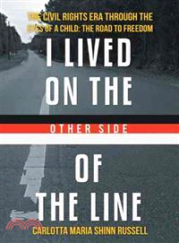 I Lived on the Other Side of the Line ─ The Civil Rights Era Through the Eyes of a Child: the Road to Freedom