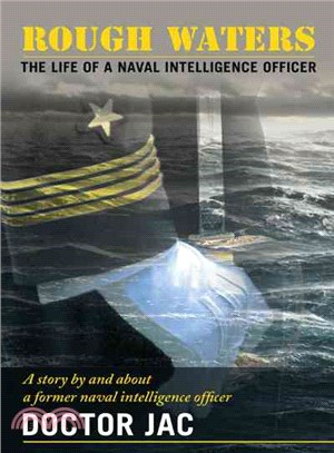 Rough Waters ─ The Life of a Naval Intelligence Officer