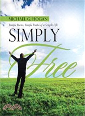 Simply Free ― Simple Poems, Simple Truths of a Simple Life