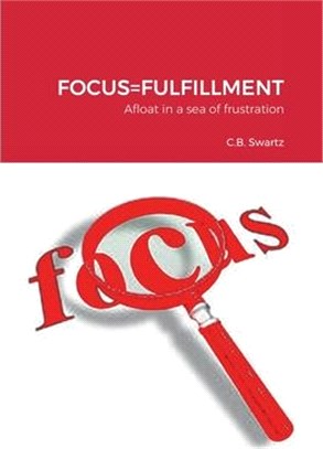 Focus=fulfillment: Afloat in a sea of frustration