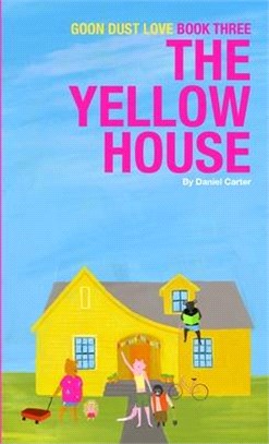 Goon Dust Love - Book Two - The Yellow House
