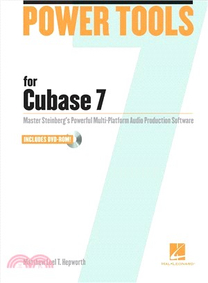 Power Tools for Cubase 7 ─ Master Steinberg's Power Multi-Platform Audio Production Software