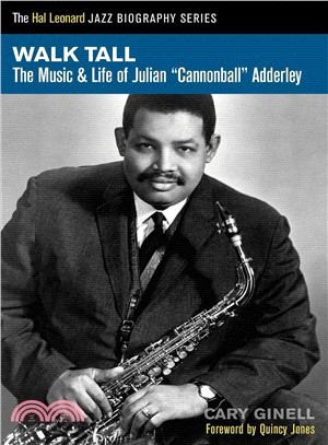 Walk Tall ─ The Music & Life of Julian "Cannonball" Adderley