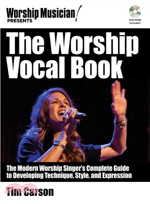 The Worship Vocal Book ─ The Modern Worship Singer's Complete Guide to Developing Technique, Style, and Expression