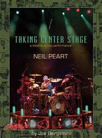 Neil Peart ─ Taking Center Stage: a Lifetime of Live Performance