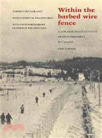 Within the Barbed Wire Fence ― A Japanese Man's Account of His Internment in Canada