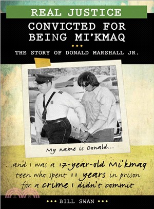 Convicted for Being Mi'kmaq ─ The Story of Donald Marshall Jr.