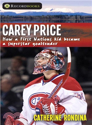 Carey Price ― How a First Nations Kid Became a Superstar Goaltender