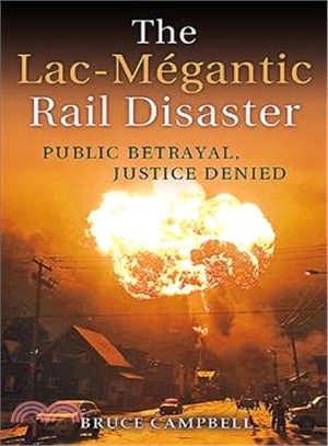 The Lac-m嶲antic Rail Disaster ― Public Betrayal, Justice Denied