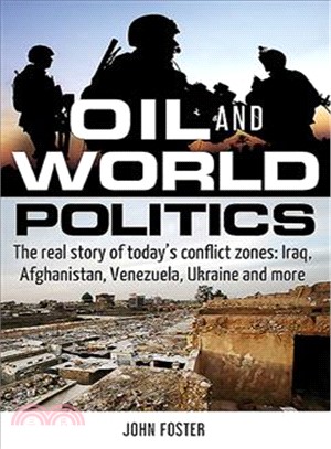 Oil and World Politics ― The Real Story of Today's Conflict Zones; Iraq, Afghanistan, Venezuela, Ukraine and More