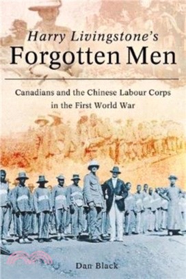 Harry Livingstone's Forgotten Men：Canadians and the Chinese Labour Corps in the First World War