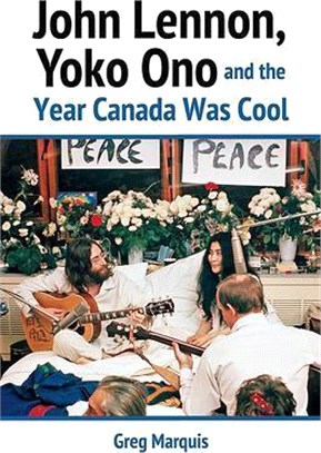 John Lennon, Yoko Ono and the Year Canada Was Cool