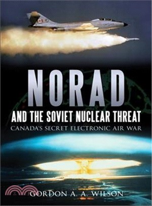 Norad and the Soviet Nuclear Threat—Canada's Secret Electronic Air War