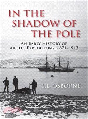 In the Shadow of the Pole ― An Early History of Arctic Expeditions, 1871-1912