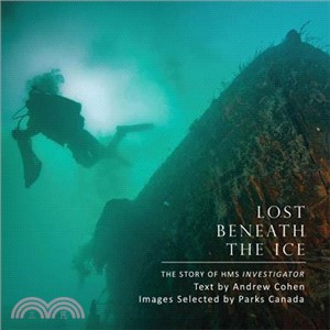 Lost Beneath the Ice ― The Story of Hms Investigator