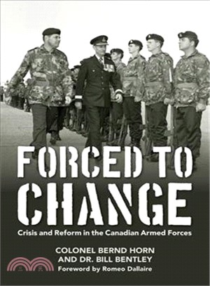 Forced to Change ― Crisis and Reform in the Canadian Armed Forces