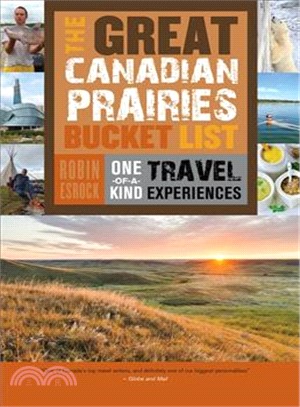 The Great Canadian Prairies Bucket List ― One-of-a-kind Travel Experiences