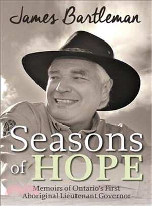 Seasons of Hope ― Memoirs of Ontario??First Aboriginal Lieutenant Governor