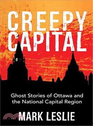 Creepy Capital ― Ghost Stories of Ottawa and the National Capital Region