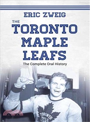 The Toronto Maple Leafs ─ The Complete Oral History