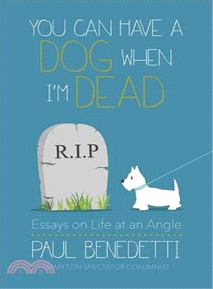 You Can Have a Dog When I'm Dead ― Essays on Life at an Angle