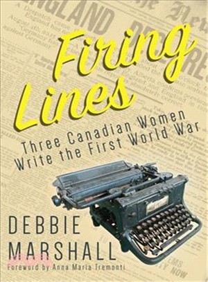 Firing Lines ― Three Canadian Women Write the First World War