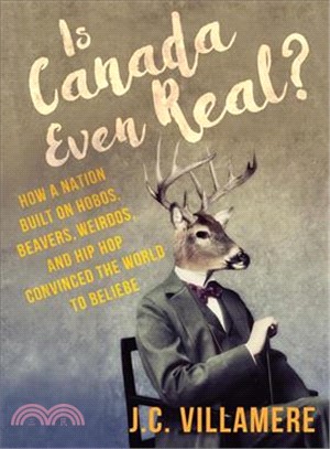 Is Canada Even Real? ― How a Nation Built on Hobos, Beavers, Weirdos, and Hip Hop Convinced the World to Beliebe