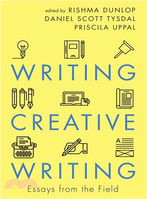 Writing Creative Writing ― Essays from the Field