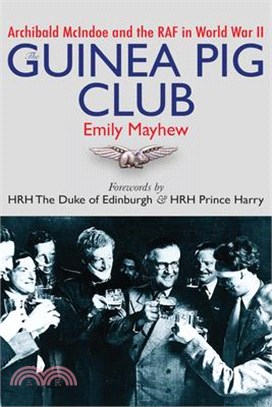 The Guinea Pig Club ― Archibald Mcindoe, the Royal Air Force, and the Reconstruction of Warriors