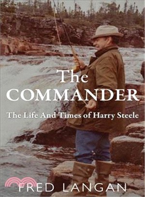 The Commander ― The Life and Times of Harry Steele
