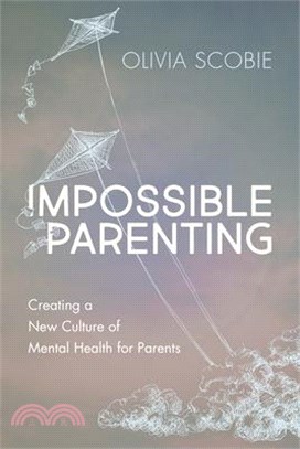 Impossible Parenting ― Creating a New Culture of Mental Health for Parents