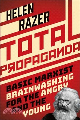 Total Propaganda ― Basic Marxist Brainwashing for the Angry and the Young