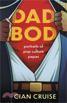 Dad Bod: Portraits of Pop Culture Papas