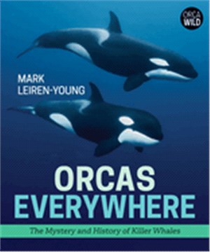 Orcas Everywhere ― The Mystery and History of Killer Whales