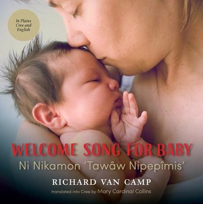 Welcome Song for Baby / Ni Nikamon ‘tawâw Nipepîmis’