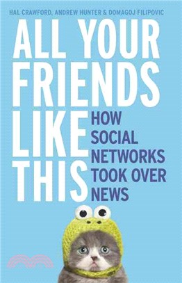 All your friends like this :how social networks took over news /