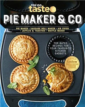 PIE MAKER & CO：100 top-rated recipes for your favourite kitchen gadgets from Australia's number #1 food site